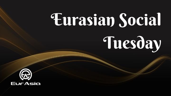 Eurasian Social Tuesday – 20th June 2023