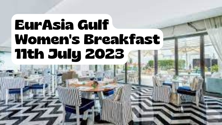 EurAsia Gulf Women’s Breakast – 11th July 2023