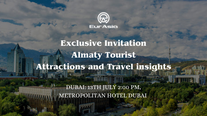 Exclusive Invitation “Dubai 13th July 2023” – Almaty Tourist Attractions and Travel insights