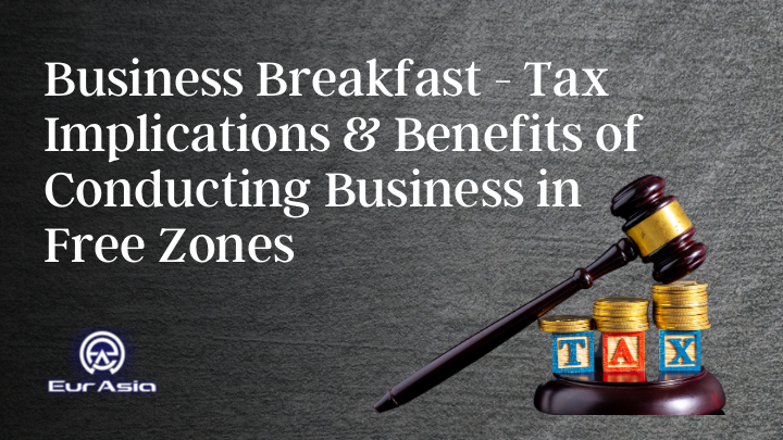 Business Breakfast – Benefits of Conducting Business in Free Zones