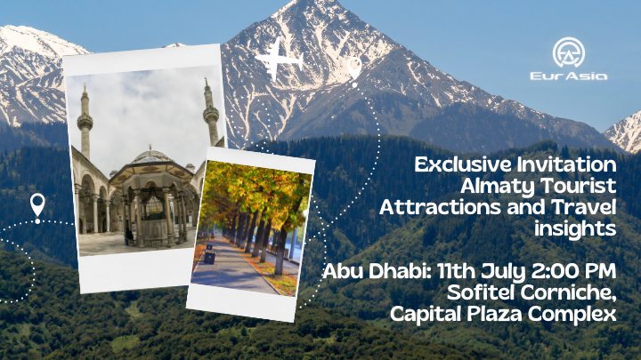 Exclusive Invitation “Abu Dhabi 11th July 2023” – Almaty Tourist Attractions and Travel insights