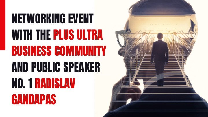 Networking event with the Plus Ultra business community and public speaker No. 1 Radislav Gandapas