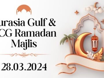 Eurasia Gulf & TCG Ramadan Majlis – 28th March 2024